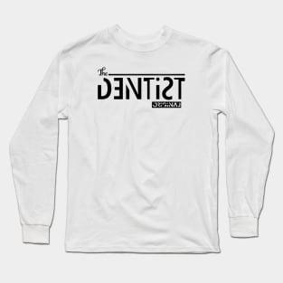 the orginal dentist Long Sleeve T-Shirt